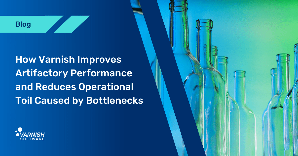 How Varnish Improves Artifactory Performance and Reduces Operational